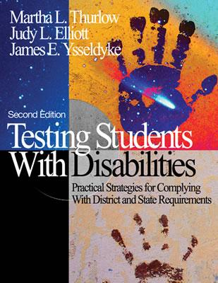 Testing Students with Disabilities: Practical Strategies for Complying with District and State Requirements - Thurlow, Martha L, and Elliott, Judy L, and Ysseldyke, James E