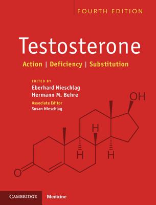 Testosterone: Action, Deficiency, Substitution - Nieschlag, Eberhard, Professor (Editor), and Behre, Hermann M (Editor), and Nieschlag, Susan