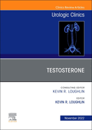 Testosterone, an Issue of Urologic Clinics: Volume 49-4