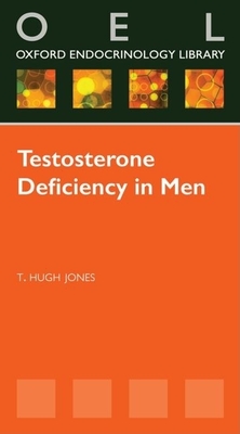 Testosterone Deficiency in Men - Jones, Hugh (Editor)