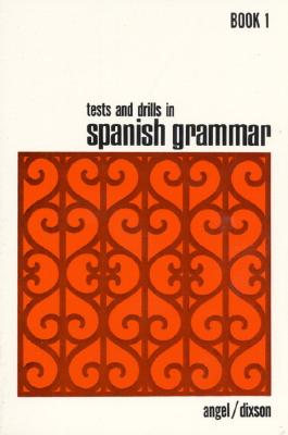 Tests and Drills in Spanish Grammar: Book 1 - Angel, Juvenal L, and Dixson, Robert J