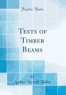 Tests of Timber Beams (Classic Reprint)