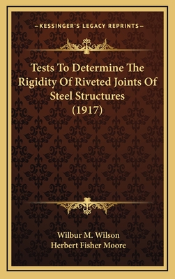 Tests to Determine the Rigidity of Riveted Joints of Steel Structures (1917) - Wilson, Wilbur M, and Moore, Herbert Fisher