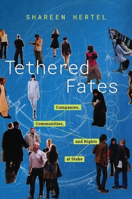 Tethered Fates: Companies, Communities, and Rights at Stake - Hertel, Shareen