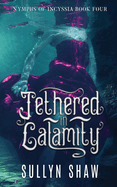 Tethered in Calamity