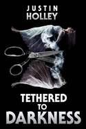 Tethered to Darkness