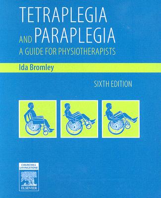 Tetraplegia and Paraplegia: A Guide for Physiotherapists - Bromley, Ida, MBE