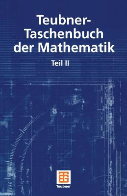 Teubner-Taschenbuch Der Mathematik: Teil II - Grosche, G?nter (Editor), and Ziegler, Viktor (Editor), and Zeidler, Eberhard (Editor)