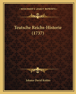 Teutsche Reichs-Historie (1737)