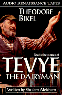 Tevye the Dairyman - Aleichem, Sholem, and Bikel, Theodore (Read by)