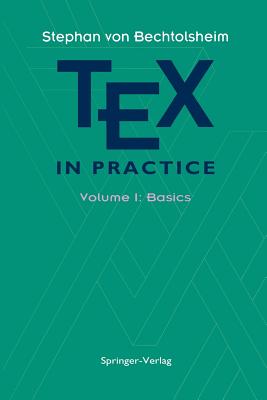 Tex in Practice: Volume 1: Basics - Bechtolsheim, Stephan V
