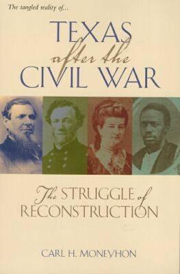 Texas After the Civil War - Moneyhon, Carl H, Dr.