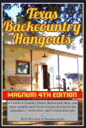 Texas Backcountry Hangouts - 4th Edition: A Guide to Country Stores, Backwoods Bars, and Other Notable Rural Texas Venues Devoted to the Relaxation, Comestation, and Socialization Arts.