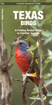 Texas Birds: A Folding Pocket Guide to Familiar Species - Kavanagh, James, and Press, Waterford