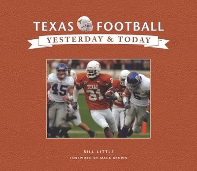 Texas Football Yesterday and Today - Little, Bill, and Brown, Mack (Foreword by)