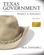 Texas Government: Policy & Politics - Tannahill, Neal