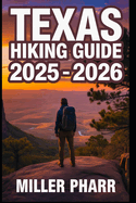 Texas Hiking Guide 2025 - 2026: Top Trails, hidden routes and scenic treks for every skill level