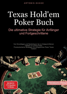 Texas Hold'em Poker Buch: Die ultimative Strategie fr Anfnger und Fortgeschrittene: Von Grundlagen und Spielertypen bis zu fortgeschrittenen Taktiken im Online Poker - Praxisorientierte Strategien fr erfolgreiches Poker Texas Holdem