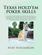 Texas hold'em poker skills: A player who doesn't know the subject matter of this book and plays Texas hold'em resembles a soldier who is in a battlefield and doesn't know the tactics, strategies and ammunition of the warfare. To correct their actions...