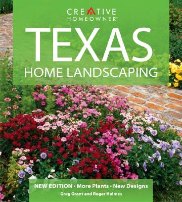 Texas Home Landscaping: Includes Oklahoma - Holmes, Roger, and Grant, Greg, and How-To