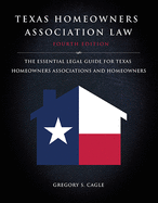 Texas Homeowners Association Law: Fourth Edition: The Essential Legal Guide for Texas Homeowners Associations and Homeowners