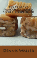 Texas Jack's Famous Caramels Secret Recipe Book