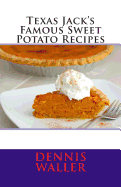 Texas Jack's Famous Sweet Potato Recipes