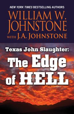 Texas John Slaughter: The Edge of Hell - Johnstone, William W, and Johnstone, J A