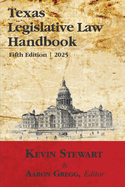 Texas Legislative Law Handbook: Fifth Edition