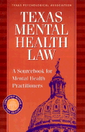 Texas Mental Health Law: A Sourcebook for Mental Health Professionals