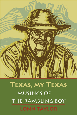 Texas, My Texas: Musings of the Rambling Boy; With a Foreword by Bryan Woolley - Taylor, Lonn