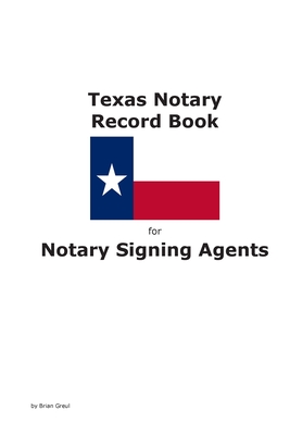 Texas Notary Record Book for Notary Signing Agents - Greul, Brian