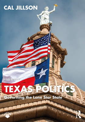 Texas Politics: Governing the Lone Star State - Jillson, Cal