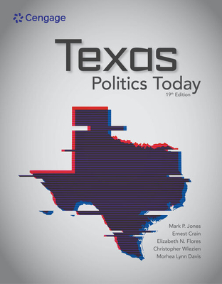 Texas Politics Today - Jones, Mark, and Crain, Ernest, and Davis, Morhea