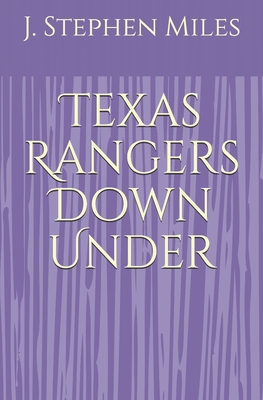 Texas Rangers Down Under - Miles, J Stephen