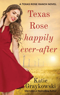 Texas Rose Happily Ever-After: A Texas Rose Ranch Novel Book 5