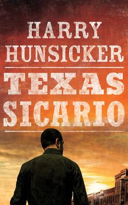 Texas Sicario - Hunsicker, Harry, and Dove, Eric G (Read by)
