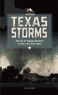 Texas Storms: Stories of Raging Weather in the Lone Star State