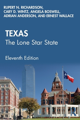 Texas: The Lone Star State - Richardson, Rupert N., and Wintz, Cary D., and Boswell, Angela