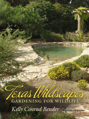 Texas Wildscapes: Gardening for Wildlife - Simon, Kelly Conrad, Ms.