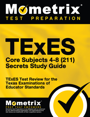TExES Core Subjects 4-8 (211) Secrets Study Guide: TExES Test Review for the Texas Examinations of Educator Standards - Mometrix Test Prep (Editor)