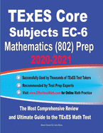 TExES Core Subjects EC-6 Mathematics (802) Prep 2020-2021: The Most Comprehensive Review and Ultimate Guide to the TExES Math Test