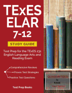 TExES Elar 7-12 Study Guide: Test Prep for the TExES 231 English Language Arts and Reading Exam