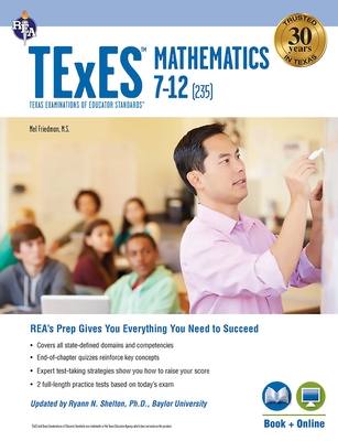 TExES Mathematics 7-12 (235) Book + Online - Friedman, Mel, Prof., and Reiss, Stephen (Contributions by), and Shelton, Ryann (Revised by)