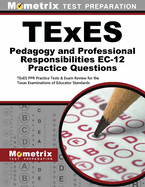 TExES Pedagogy and Professional Responsibilities Ec-12 Practice Questions: TExES Ppr Practice Tests & Exam Review for the Texas Examinations of Educator Standards
