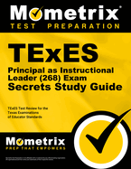 TExES Principal as Instructional Leader (268) Secrets Study Guide: TExES Test Review for the Texas Examinations of Educator Standards