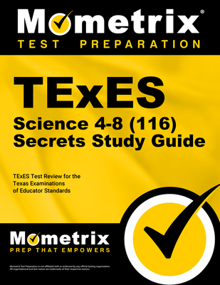 TExES Science 4-8 (116) Secrets Study Guide: TExES Test Review for the Texas Examinations of Educator Standards - Mometrix Texas Teacher Certification Test Team (Editor)