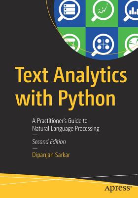 Text Analytics with Python: A Practitioner's Guide to Natural Language Processing - Sarkar, Dipanjan