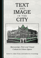 Text and Image in the City: Manuscript, Print and Visual Culture in Urban Space