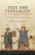 Text and Textuality in Early Medieval Iberia: The Written and The World, 711-1031